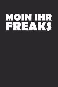 Moin Ihr Freaks