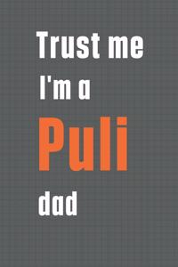 Trust me I'm a Puli dad: For Puli Dog Dad