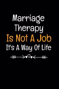 Marriage Therapy Is Not A Job It's A Way Of Life