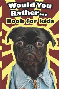 Would You Rather ... Book For Kids