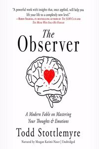 Observer Lib/E: A Modern Fable on Mastering Your Thoughts & Emotions