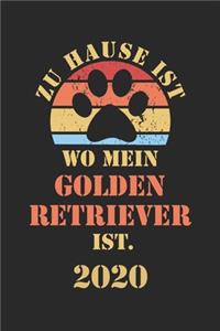 Golden Retriever 2020: Kalender - Lustiger Goldie Hunde Spruch Terminplaner - Frauchen Herrchen Terminkalender Wochenplaner, Monatsplaner & Jahresplaner für Hundefrauchen 