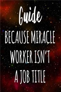 Guide Because Miracle Worker Isn't A Job Title