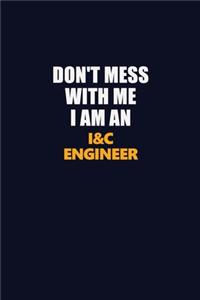 Don't Mess With Me Because I Am An I&C Engineer