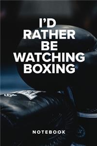 I'd Rather Be Watching Boxing - Notebook