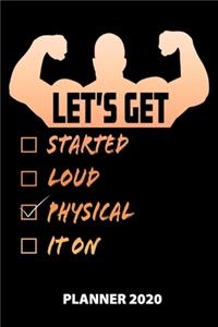 Let's Get Started Loud Physical It On Planner 2020