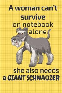A woman can't survive on notebook alone she also needs a Giant Schnauzer