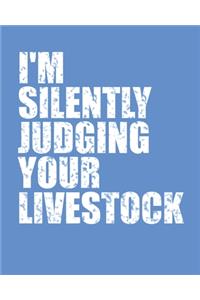 i'm Silently Judging Your livestock - Notebook Journal For a Livestock Farmer