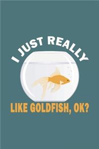 I Just Really Like Goldfish, OK?