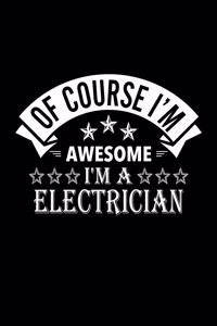 Of Course I'm Awesome I'm A Electrician
