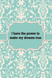 I have the power to make my dreams true, Notebook
