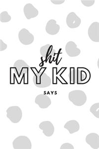 Shit My Kid Says
