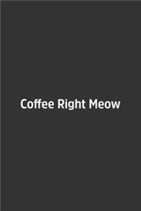 Coffee Right Meow.