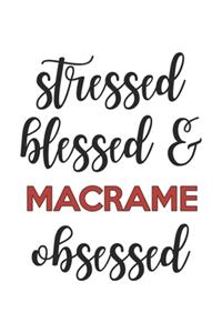Stressed Blessed and Macrame Obsessed Macrame Lover Macrame Obsessed Notebook A beautiful