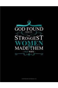 God Found Some of The Strongest Women And Made Them PKD Wife