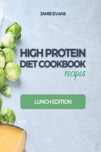 HIGH PROTEIN DIET COOKBOOK recipes: Lunch Edition