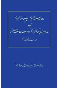 Early Settlers of Tidewater Virginia, Volume 1