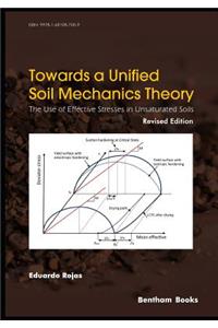 Towards A Unified Soil Mechanics Theory: The Use of Effective Stresses in Unsaturated Soils, Revised Edition