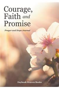 Courage, Faith, and Promise. Prayer and Hope Journal