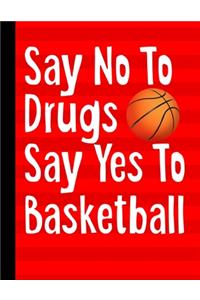 Say No To Drugs Say Yes To Basketball