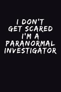 I'm Not Scared, I'm A Paranormal Investigator