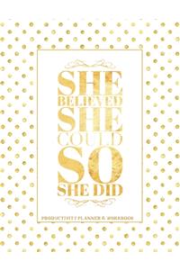 She Believed She Could So She Did Productivity Planner & Workbook