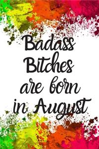 Badass Bitches Are Born In August