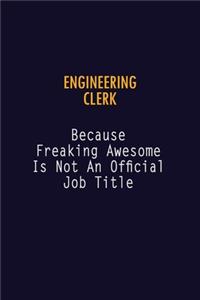 Engineering Clerk Because Freaking Awesome is not An Official Job Title