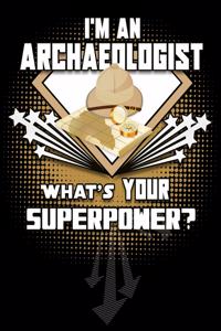 I'm An Archaeologist What's Your Superpower?