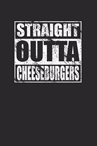 Straight Outta Cheeseburgers 120 Page Notebook Lined Journal for Lovers of Hamburgers with Cheese