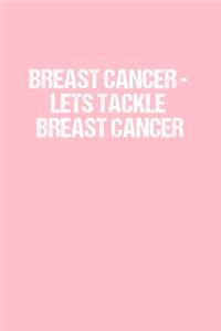 Breast Cancer - Lets Tackle Breast Cancer