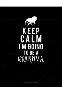 Keep Calm I'm Going To Be A Grandma