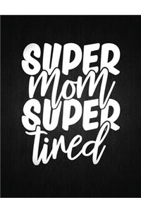 Super Mom Super Tired