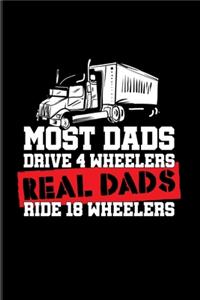 Most Dads Drive 4 Wheelers Real Dads Ride 18 Wheelers