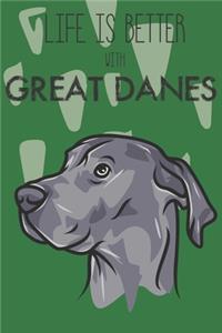 Life Is Better With Great Danes