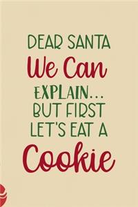 Dear Santa We Can Explain...But First Let's Eat A Cookie