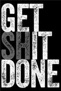 Get Shit Done - Get It Done