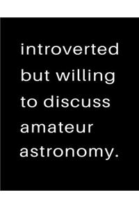 Introverted But Willing To Discuss Amateur Astronomy