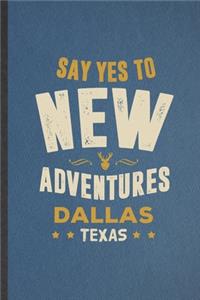 Say Yes to New Adventures Dallas Texas