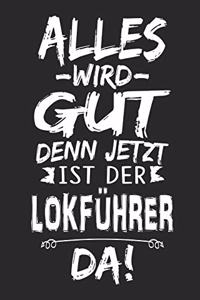 Alles wird gut denn jetzt ist der Lokführer da