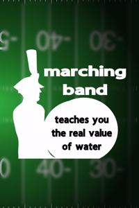 Marching Band Teaches You The Real Value Of Water