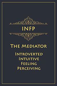 INFP - The Mediator (Introverted, Intuitive, Feeling, Perceiving)