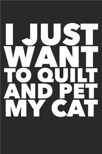 I Just Want To Quilt And Pet My Cat