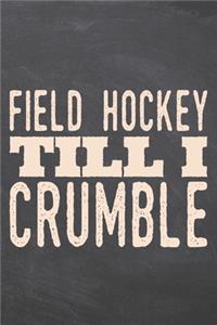Field Hockey till i Crumble