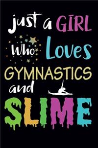 Just A Girl Who Loves Gymnastics and Slime