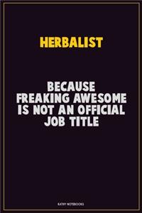 Herbalist, Because Freaking Awesome Is Not An Official Job Title