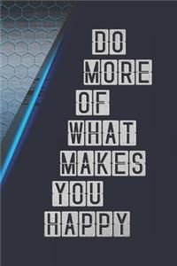 Do More of What Makes You Happy