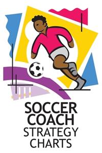 Soccer Coach Strategy Charts: Soccer Team Coaching Guide for Soccer Coaches with Coaching Notes, Soccer Field Diagram, Player Entry, Per Match Game Strategy. Kids Minor League So