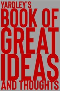 Yardley's Book of Great Ideas and Thoughts