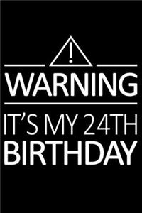 Warning It's My 24th Birthday